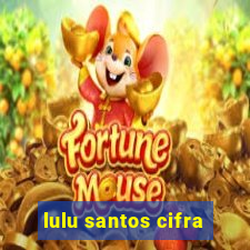 lulu santos cifra